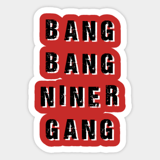 Bang Bang Niner Gang Sticker